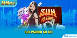 Sun Pazuru Tài Xỉu – Thiên Đường Casino Game 99OK